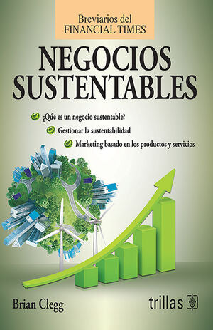 NEGOCIOS SUSTENTABLES | CLEGG, BRIAN | Trillas