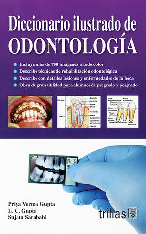 Diccionario ilustrado odontología | GUPTA, PRIYA VERMA; GUPTA, L. C.; SARABAHI, SUJATA | Trillas