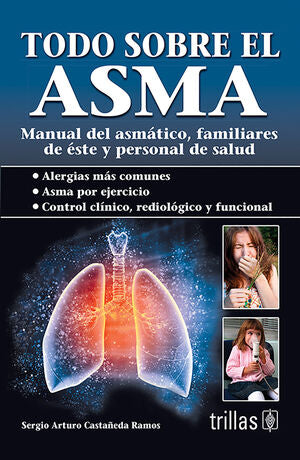 TODO SOBRE EL ASMA | CASTAÑEDA RAMOS, SERGIO ARTURO | Trillas