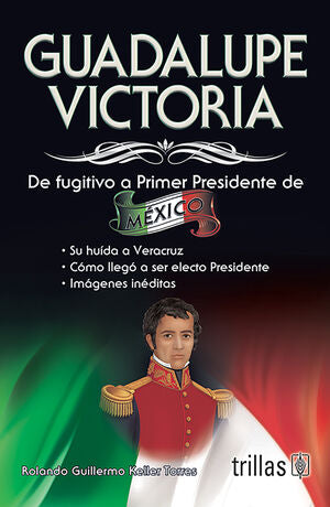 GUADALUPE VICTORIA | KELLER TORRES, ROLANDO GUILLERMO | Trillas