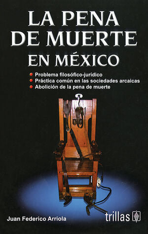 La pena de muerte en México | ARRIOLA CANTERO, JUAN FEDERICO | Trillas