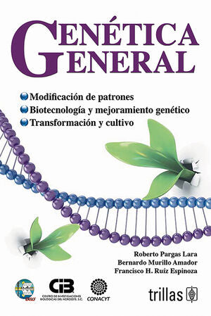 GENETICA GENERAL | PARGAS LARA, ROBERTO; MURILLO AMADOR, BERNARDO; RUIZ ESPINOZA, FRANCISCO H. | Trillas