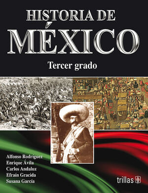 HISTORIA DE MEXICO 3 | RODRIGUEZ, ALFONSO; AVILA, ENRIQUE; ANDALUZ, CARLOS; GRACIDA, EFRAIN; GARCIA, SUSANA | Trillas