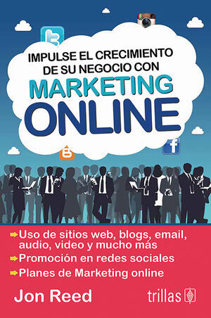 IMPULSE EL CRECIMIENTO DE SU NEGOCIO CON MARKETING ONLINE | REED, JON | Trillas