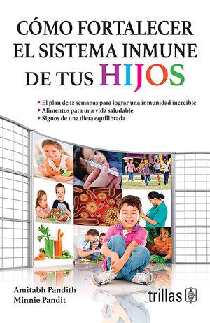 COMO FORTALECER EL SISTEMA INMUNE DE TUS HIJOS | PANDIT, AMITABH; PANDIT, MINNIE | Trillas