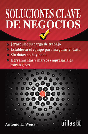 SOLUCIONES CLAVE DE NEGOCIOS | WEISS, ANTONIO E. | Trillas