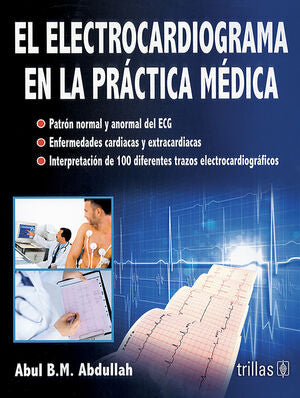 EL ELECTROCARDIOGRAMA EN LA PRACTICA MEDICA | ABDULLAH, ABUL B.M. | Trillas