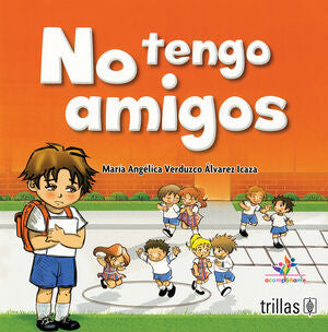 NO TENGO AMIGOS | VERDUZCO ALVAREZ ICAZA, MARIA ANGELICA | Trillas