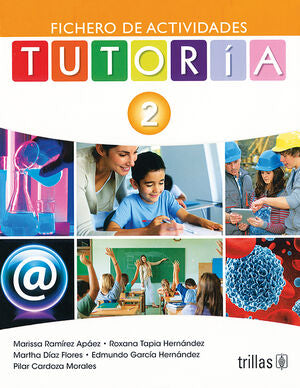 TUTORIA 2. FICHERO DE ACTIVIDADES | RAMIREZ APAEZ, MARISSA; HERNANDEZ TAPIA, ROXANA; DIAZ FLORES, MARTHA; GARCIA HERNANDEZ, EDMUNDO; CAR | Trillas