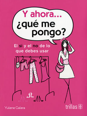 Y ahora...¿qué me pongo? | GALERA, YULENE | Trillas