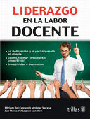 LIDERAZGO EN LA LABOR DOCENTE | MOLINAR VARELA, MIRIAM DEL CONSUELO; VELAZQUEZ SANCHEZ, LUZ MARIA | Trillas