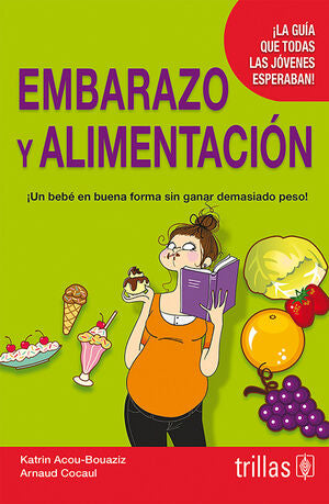 EMBARAZO Y ALIMENTACION | ACOU BOUAZIZ, KATRIN; COCAUL, ARNAUD | Trillas