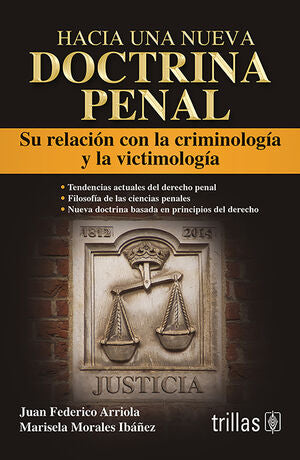 Hacia una nueva doctrina penal | ARRIOLA CANTERO, JUAN FEDERICO; MORALES IBAÑEZ, MARISELA | Trillas