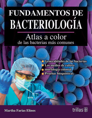 FUNDAMENTOS DE BACTERIOLOGIA | FARIAS ELINOS, MARTHA | Trillas