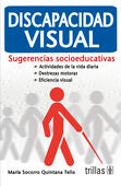 DISCAPACIDAD VISUAL | QUINTANA TELLO, MARIA SOCORRO | Trillas