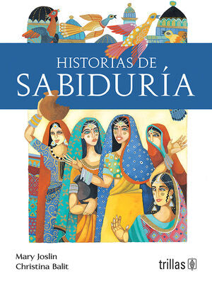 HISTORIAS DE SABIDURIAS | JOSLIN, MARY; BALIT, CHRISTINA | Trillas