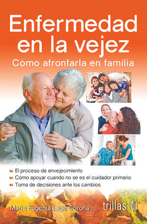 ENFERMEDAD EN LA VEJEZ | LAGE CORONA, MARIA EUGENIA | Trillas