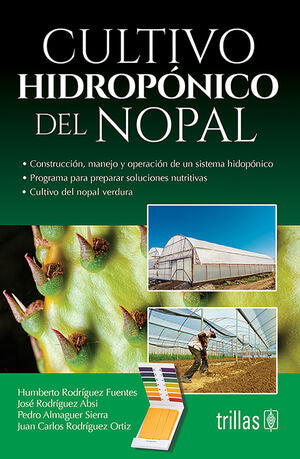 CULTIVO HIDROPONICO DEL NOPAL | RODRIGUEZ FUENTES, HUMBERTO; RODRIGUEZ ABSI, JOSE; ALMAGUER SIERRA, PEDRO; RODRIGUEZ ORTIZ, JUAN CAR | Trillas