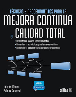 TECNICAS Y PROCEDIMIENTOS PARA LA MEJORA CONTINUA Y CALIDAD TOTAL | MUNCH GALINDO, LOURDES; SANDOVAL, PALOMA | Trillas