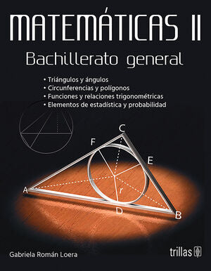 MATEMATICAS II. BACHILLERATO GENERAL | ROMAN LOERA, GABRIELA | Trillas