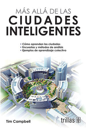MAS ALLA DE LAS CIUDADES INTELIGENTES | CAMPBELL, TIM | Trillas