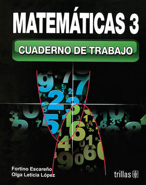 MATEMATICAS 3. CUADERNO DE TRABAJO | ESCAREÑO SOBERANES, FORTINO; LOPEZ, OLGA LETICIA | Trillas
