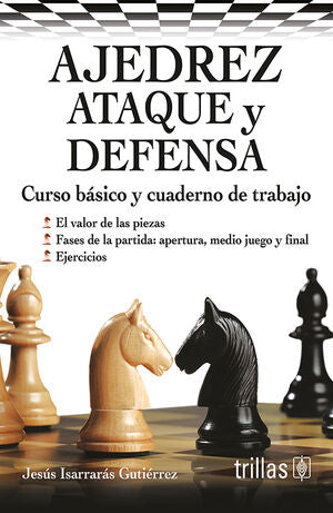 AJEDREZ ATAQUE Y DEFENSA | ISARRARAS GUTIERREZ, JESUS | Trillas