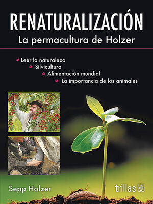 RENATURALIZACION | HOLZER, SEPP | Trillas