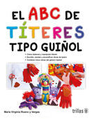 EL ABC DE TITERES TIPO GUIÑOL | RUANO Y VARGAS, MARIA VIRGINIA | Trillas