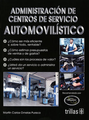 ADMINISTRACION DE CENTROS DE SERVICIO AUTOMOVILISTICO | ORNELAS PURECO, MARTIN CARLOS | Trillas