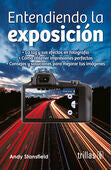 ENTENDIENDO LA EXPOSICION | STANSFIELD, ANDY | Trillas