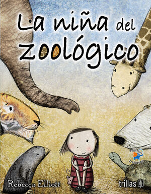 LA NIÑA DEL ZOOLOGICO | ELLIOTT, REBECCA | Trillas