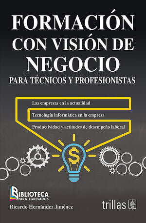 FORMACION CON VISION DE NEGOCIO | HERNANDEZ JIMENEZ, RICARDO | Trillas