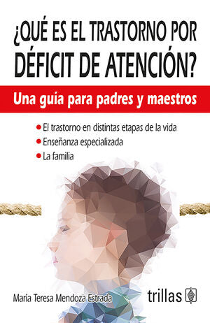 QUE ES EL TRASTORNO POR DEFICIT DE ATENCION? | MENDOZA ESTRADA, MARIA TERESA | Trillas