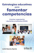 ESTRATEGIAS EDUCATIVAS PARA FOMENTAR COMPETENCIAS | CAZARES APONTE, LESLIE | Trillas
