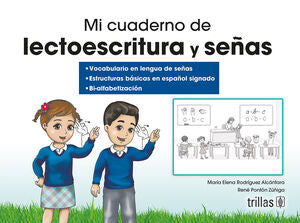 MI CUADERNO DE LECTOESCRITURA Y SEÑAS | RODRIGUEZ ALCANTARA, MARIA ELENA; PONTON ZUÑIGA, RENE | Trillas