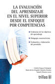 EVALUACION DEL APRENDIZAJE NIVEL SUPERIOR ENFOQUE POR COMPETENCIAS | DUGUA CHATAGNER, COLETTE; CABAÑAS ROSALES, MARIA DE LOS ANGELES; OLIVARES LUCAS, SABATH | Trillas