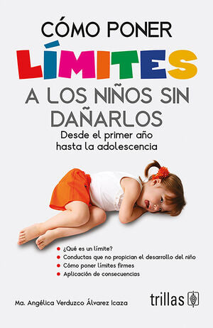 Cómo poner límites a los niños sin dañarlos | VERDUZCO ALVAREZ ICAZA, MARIA ANGELICA | Trillas