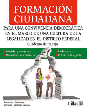 FORMACION CIUDADANA | TORRES LOPEZ, LAURA ROCIO; HERNANDEZ MAQUEDA, JOSE JUAN | Trillas