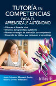 TUTORIA EN COMPETENCIAS PARA EL APRENDIZAJE AUTONOMO | MONCADA CERON, JESUS SALVADOR; GOMEZ VILLANUEVA, BEATRIZ | Trillas