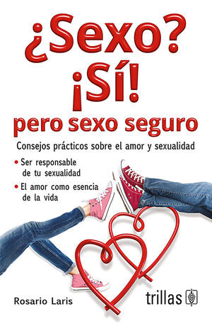 SEXO? ¡SI! PERO SEXO SEGURO | LARIS, ROSARIO | Trillas