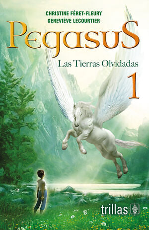 PEGASUS 1. LAS TIERRAS OLVIDADAS | FERET-FLEURY, CHRISTINE; LECOURTIER, GENEVIEVE | Trillas