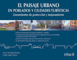 EL PAISAJE URBANO EN POBLADOS Y CIUDADES TURISTICAS | HERNANDEZ BENITEZ, XAVIER; LOPEZ GOMEZ, CRISPIN | Trillas