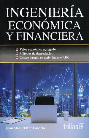 INGENIERIA ECONOMICA Y FINANCIERA | IZAR LANDETA, JUAN MANUEL | Trillas