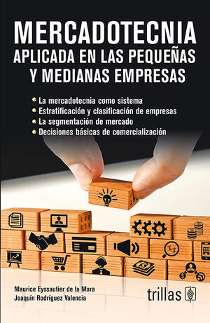 MERCADOTECNIA APLICADA EN LAS PEQUEÑAS Y MEDIANAS EMPRESAS | EYSSAUTIER DE LA MORA, MAURICE; RODRIGUEZ VALENCIA, JOAQUIN | Trillas