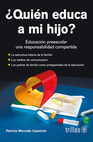 QUIEN EDUCA A MI HIJO? | MERCADO CAPISTRAN, PATRICIA | Trillas