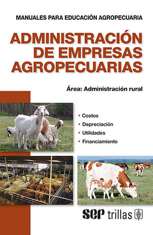 ADMINISTRACION DE EMPRESAS AGROPECUARIAS.  AREA: ADMINISTRACION RURAL / TRILLAS
