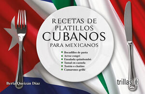 RECETAS DE PLATILLOS CUBANOS PARA MEXICANOS | QUEIZAN DIAZ, BERTA | Trillas