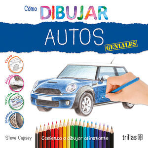 COMO DIBUJAR AUTOS GENIALES | CAPSEY, STEVE | Trillas