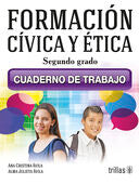 FORMACION CIVICA Y ETICA 2. CUADERNO DE TRABAJO | AVILA, ANA CRISTINA; AVILA, ALMA JULIETA | Trillas